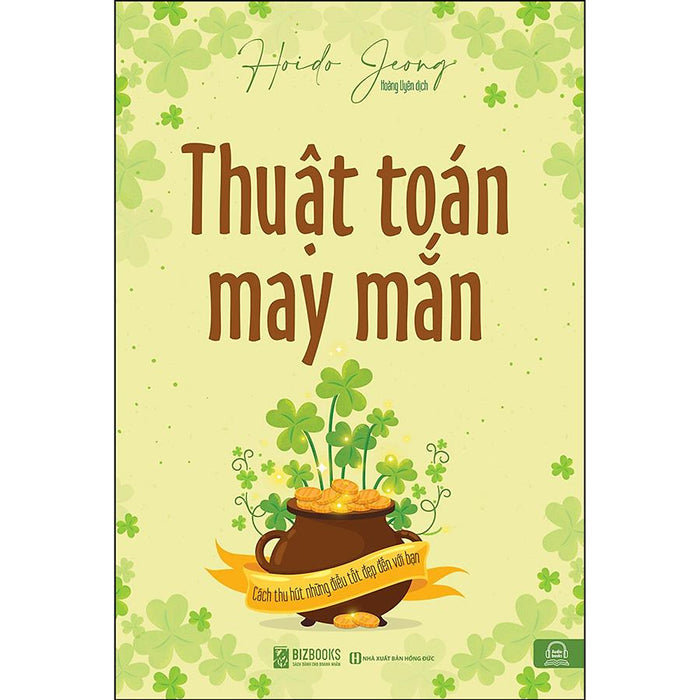 Thuật Toán Vận May - Cách Thu Hút Những Điều May Mắn Đến Với Bạn Thuật Toán Vận May - Cách Thu Hút Những Điều May Mắn Đến Với Bạn