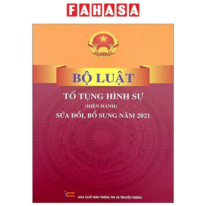Bộ Luật Tố Tụng Hình Sự (Hiện Hành) (Sửa Đổi, Bổ Sung Năm 2021) Bộ Luật Tố Tụng Hình Sự (Hiện Hành) (Sửa Đổi, Bổ Sung Năm 2021)