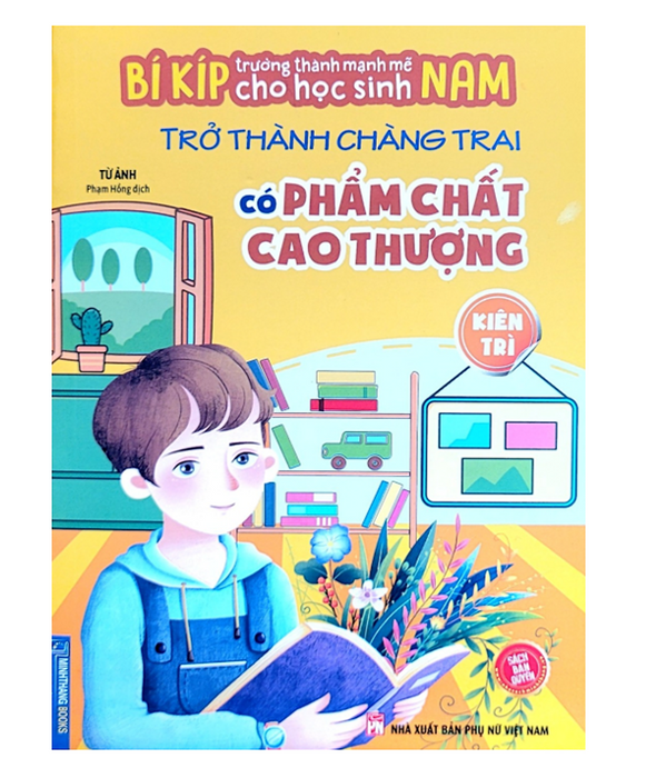 Sách - Bí Kíp Trường Thành Mạnh Mẽ Cho Học Sinh Nam - Trở Thành Chàng Trai Có Phẩm Chất Cao Thượng - Kiên Trì Sách - Bí Kíp Trường Thành Mạnh Mẽ Cho Học Sinh Nam - Trở Thành Chàng Trai Có Phẩm Chất Cao Thượng - Kiên Trì