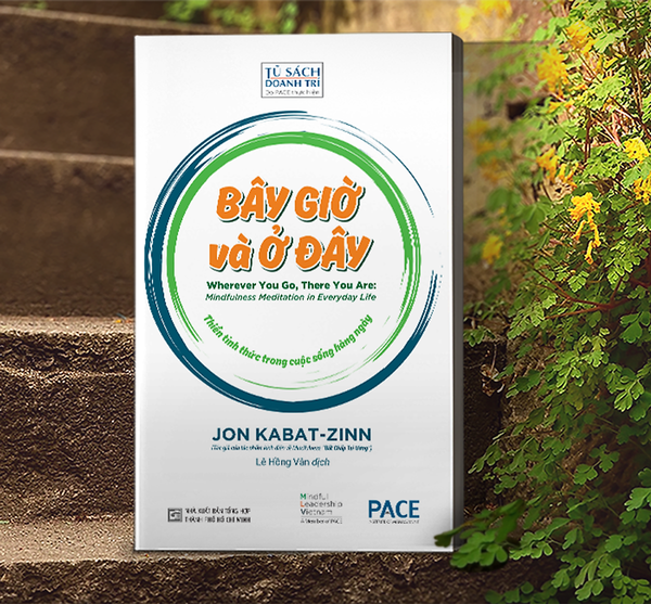 Sách Pace Books - Bây Giờ Và Ở Đây (Wherever You Go, There You Are: Mindfulness Meditation In Everyday Life) - Jon Kabat-Zinn