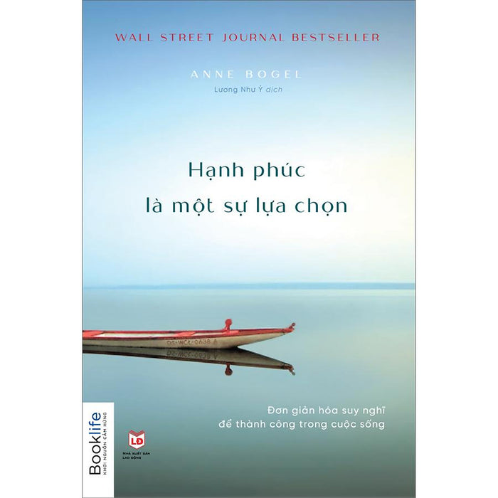 Hạnh Phúc Là Một Sự Lựa Chọn (Đơn Giản Hóa Suy Nghĩ Để Thành Công Trong Cuộc Sống) Hạnh Phúc Là Một Sự Lựa Chọn (Đơn Giản Hóa Suy Nghĩ Để Thành Công Trong Cuộc Sống)