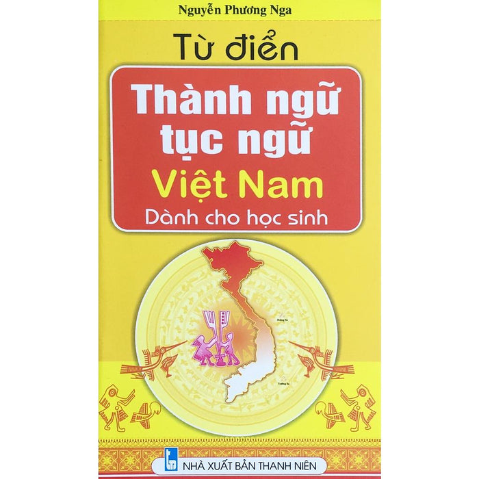 Từ Điển Thành Ngữ Tục Ngữ Việt Nam Dành Cho Học Sinh Từ Điển Thành Ngữ Tục Ngữ Việt Nam Dành Cho Học Sinh