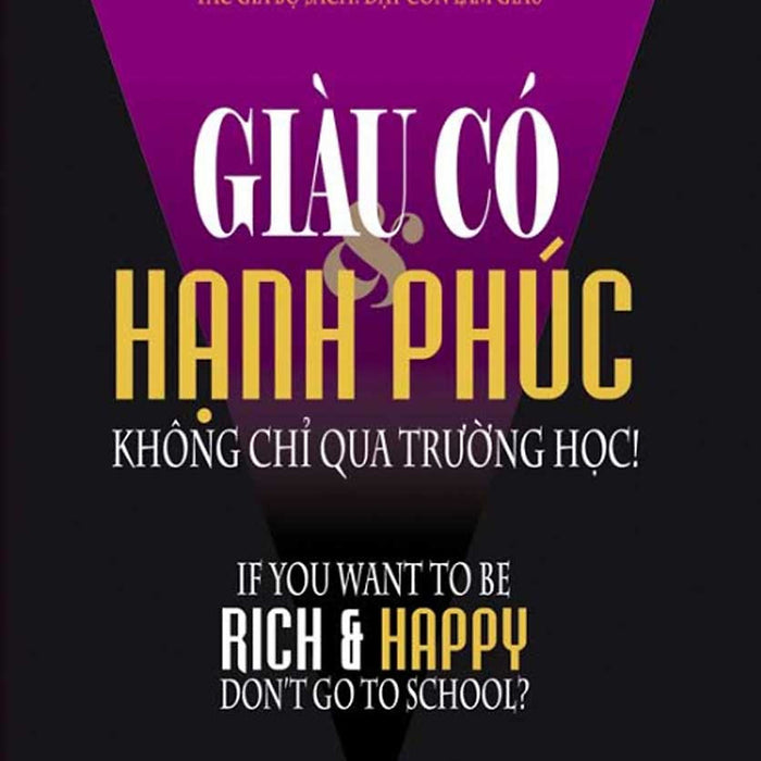Giàu Có Hạnh Phúc Không Chỉ Qua Trường Học!_Tre Giàu Có Hạnh Phúc Không Chỉ Qua Trường Học!_Tre