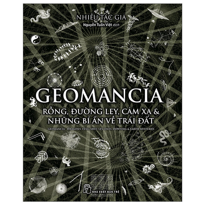 Geomancia - Rồng, Đường Ley, Cảm Xạ Và Các Bí Ẩn Trên Trái Đất Geomancia - Rồng, Đường Ley, Cảm Xạ Và Các Bí Ẩn Trên Trái Đất