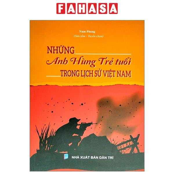 Những Anh Hùng Trẻ Tuổi Trong Lịch Sử Việt Nam