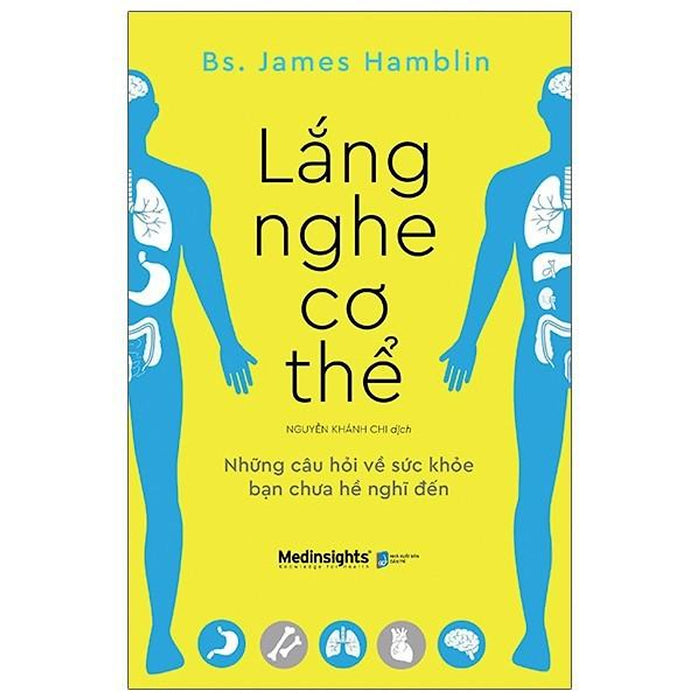 Lắng Nghe Cơ Thể - Những Câu Hỏi Về Sức Khỏe Bạn Chưa Hề Nghĩ Đến Lắng Nghe Cơ Thể - Những Câu Hỏi Về Sức Khỏe Bạn Chưa Hề Nghĩ Đến