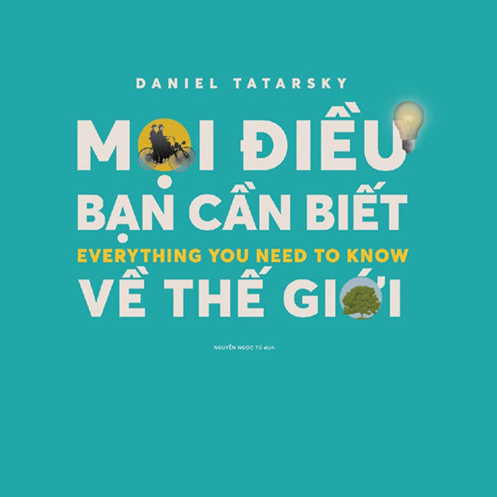 Mọi Điều Bạn Cần Biết Về Thế Giới - Everything You Need To Know Mọi Điều Bạn Cần Biết Về Thế Giới - Everything You Need To Know
