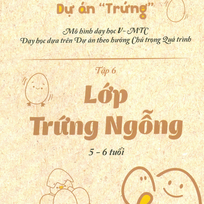 Dự Án Trứng - Tập 6: Lớp Trứng Ngỗng (5-6 Tuổi) Dự Án Trứng - Tập 6: Lớp Trứng Ngỗng (5-6 Tuổi)