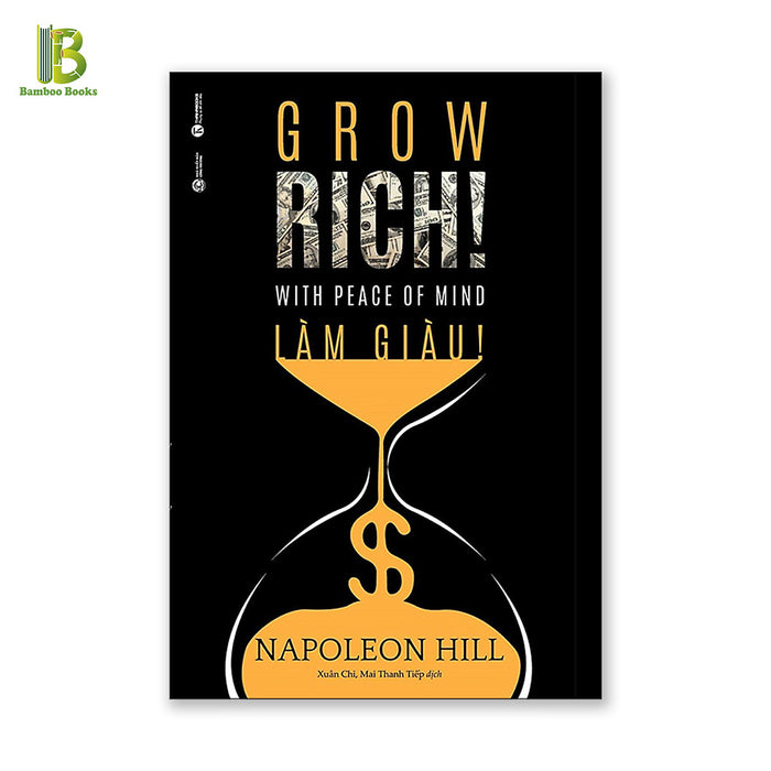 Sách - Làm Giàu - Grow Rich! With Peace Of Mind - Tác Giả: Napoleon Hill (Tặng Kèm Bookmark Bamboo Books) Sách - Làm Giàu - Grow Rich! With Peace Of Mind - Tác Giả: Napoleon Hill (Tặng Kèm Bookmark Bamboo Books)