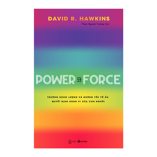Power Vs Force - Trường Năng Lượng Và Những Nhân Tố Quyết Định Tinh Thần, Sức Khỏe Con Người (Tái Bản 2022)