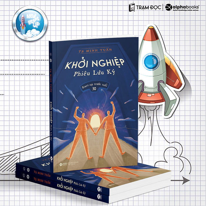 Khởi Nghiệp Phiêu Lưu Ký: Start Up Trước Tuổi 30 ( Tạ Minh Tuấn Khởi Nghiệp Phiêu Lưu Ký: Start Up Trước Tuổi 30 ( Tạ Minh Tuấn