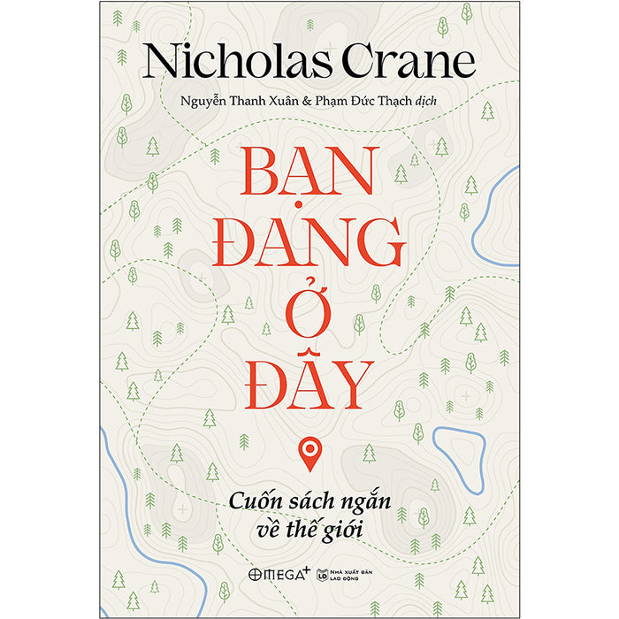 Bạn Đang Ở Đây: Cuốn Sách Ngắn Về Thế Giới Bạn Đang Ở Đây: Cuốn Sách Ngắn Về Thế Giới