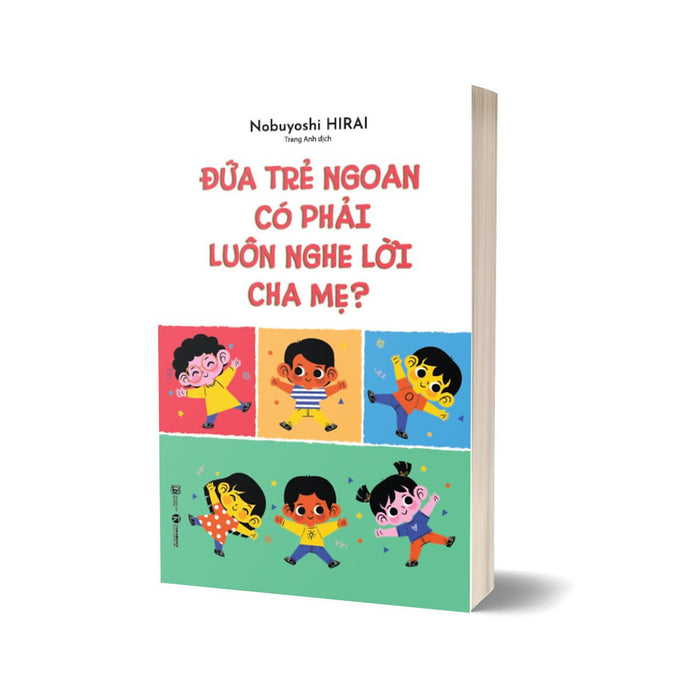 Đứa Trẻ Ngoan Có Phải Luôn Nghe Lời Cha Mẹ Đứa Trẻ Ngoan Có Phải Luôn Nghe Lời Cha Mẹ