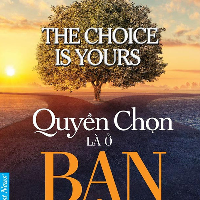 Quyền Chọn Là Ở Bạn - John C. Maxwell - Nguyễn Tư Duy Khiêm Dịch - (Bìa Mềm) Quyền Chọn Là Ở Bạn - John C. Maxwell - Nguyễn Tư Duy Khiêm Dịch - (Bìa Mềm)