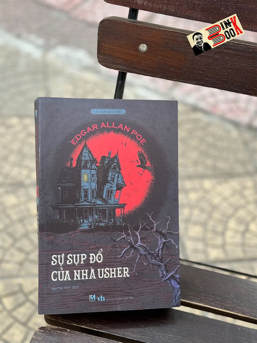 Sự Sụp Đổ Của Nhà Usher  – Edgar Allan Poe – Ngô Thế Vinh Dịch - Nxb Văn Học – Phúc Minh Books Sự Sụp Đổ Của Nhà Usher  – Edgar Allan Poe – Ngô Thế Vinh Dịch - Nxb Văn Học – Phúc Minh Books