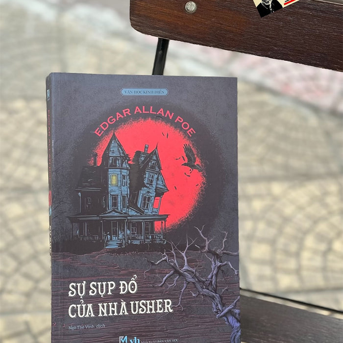 Sự Sụp Đổ Của Nhà Usher  – Edgar Allan Poe – Ngô Thế Vinh Dịch - Nxb Văn Học – Phúc Minh Books Sự Sụp Đổ Của Nhà Usher  – Edgar Allan Poe – Ngô Thế Vinh Dịch - Nxb Văn Học – Phúc Minh Books