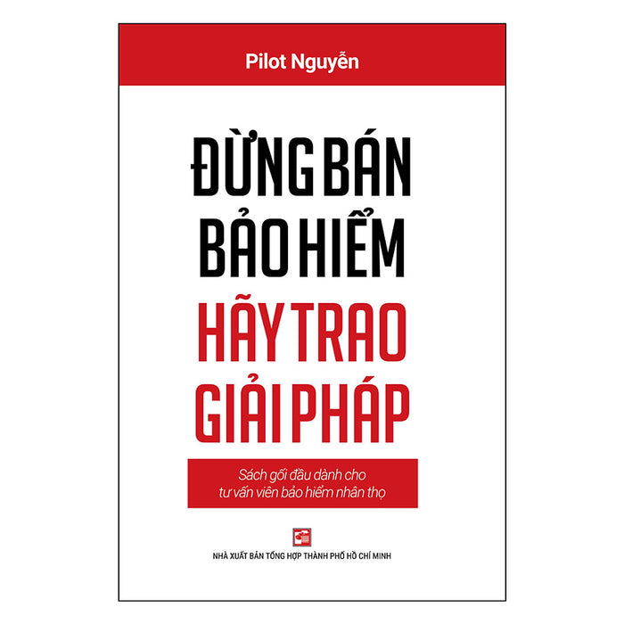 Đừng Bán Bảo Hiểm Hãy Trao Giải Pháp Đừng Bán Bảo Hiểm Hãy Trao Giải Pháp