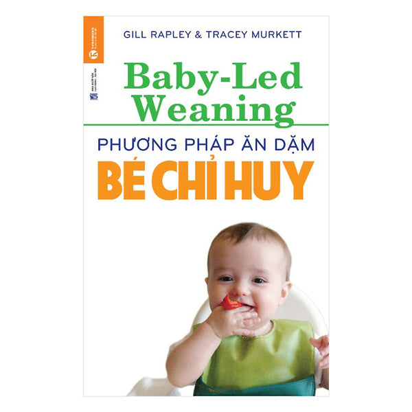 Phương Pháp Ăn Dặm Bé Chỉ Huy (Baby Led-Weaning) (TáI Bản)