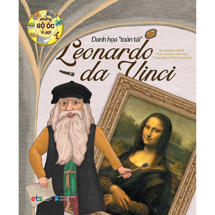 Những Bộ Óc Vĩ Đại Danh Họa Toàn Tài Leonardo Da Vinci Những Bộ Óc Vĩ Đại Danh Họa Toàn Tài Leonardo Da Vinci