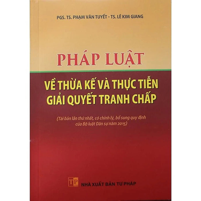 Pháp Luật Về Thừa Kế Và Thực Tiễn Giải Quyết Tranh Chấp - Pgs. Ts. Phạm Văn Tuyết Pháp Luật Về Thừa Kế Và Thực Tiễn Giải Quyết Tranh Chấp - Pgs. Ts. Phạm Văn Tuyết