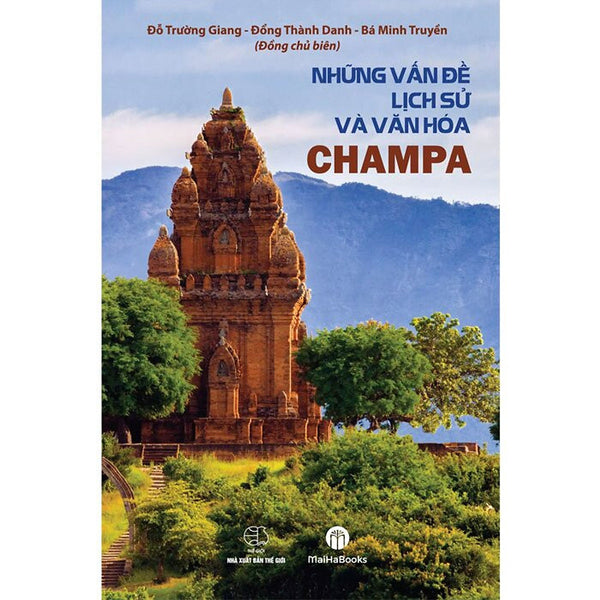 Những Vấn Đề Lịch Sử Và Văn Hóa Champa - Đỗ Trường Giang - Đổng Thành Danh - Bá Minh Truyền (Đồng Chủ Biên)