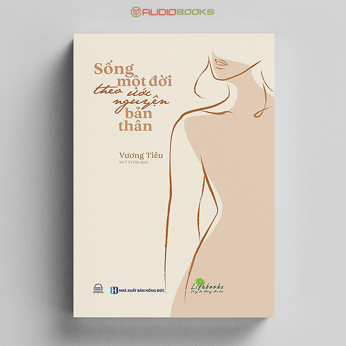 Sống Một Đời Theo Ước Nguyện Bản Thân Sống Một Đời Theo Ước Nguyện Bản Thân