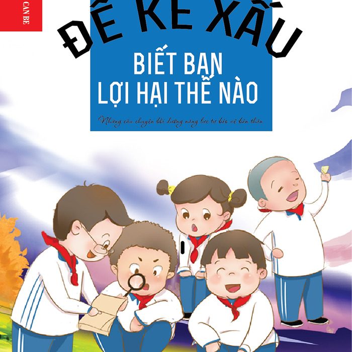 Kỹ Năng Sống Dành Cho Học Sinh - Để Kẻ Xấu Biết Bạn Lợi Hại Như Thế Nào Kỹ Năng Sống Dành Cho Học Sinh - Để Kẻ Xấu Biết Bạn Lợi Hại Như Thế Nào
