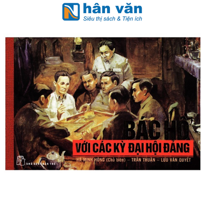 Bác Hồ Với Các Kỳ Đại Hội Đảng Bác Hồ Với Các Kỳ Đại Hội Đảng