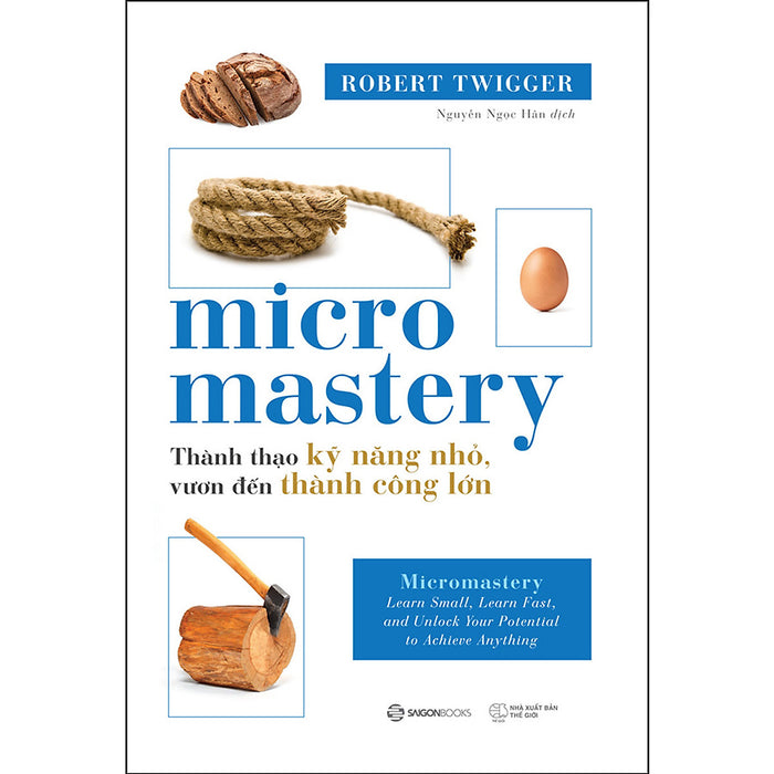 Micromastery - Thành Thạo Kỹ Năng Nhỏ, Vươn Đến Thành Công Lớn Micromastery - Thành Thạo Kỹ Năng Nhỏ, Vươn Đến Thành Công Lớn