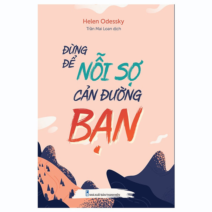 Sách: Đừng Để Nỗi Sợ Cản Đường Bạn Sách: Đừng Để Nỗi Sợ Cản Đường Bạn