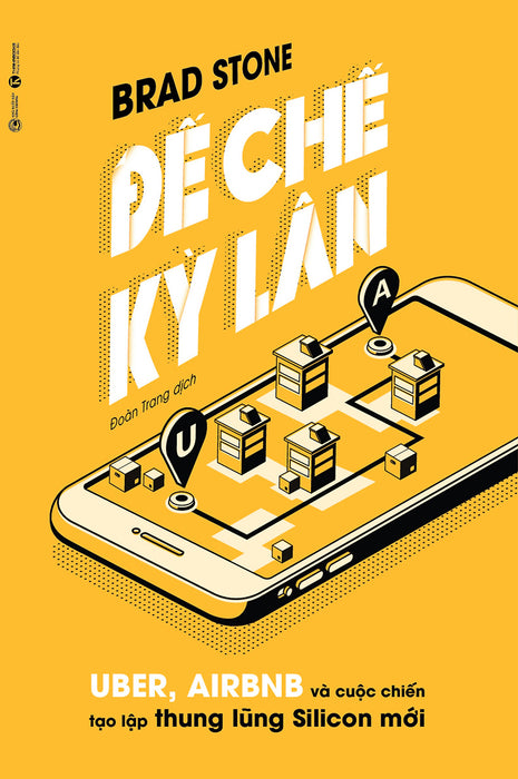 Đế Chế Kỳ Lân: Uber, Airbnb Và Cuộc Chiến Tạo Lập Thung Lũng Silicon Mới Đế Chế Kỳ Lân: Uber, Airbnb Và Cuộc Chiến Tạo Lập Thung Lũng Silicon Mới
