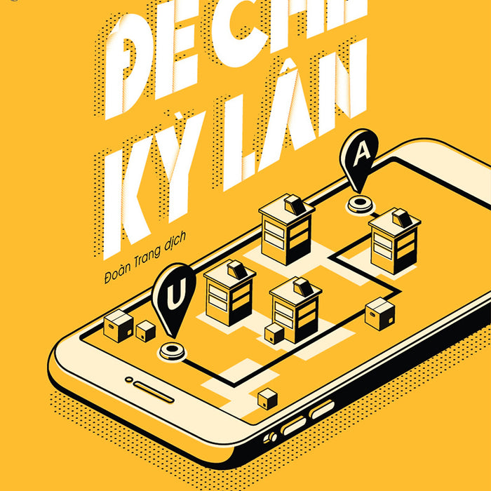 Đế Chế Kỳ Lân: Uber, Airbnb Và Cuộc Chiến Tạo Lập Thung Lũng Silicon Mới Đế Chế Kỳ Lân: Uber, Airbnb Và Cuộc Chiến Tạo Lập Thung Lũng Silicon Mới