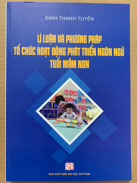 Lí Luận Và Phương Pháp Tổ Chức Hoạt Động Phát Triển Ngôn Ngữ Tuổi Mầm Non