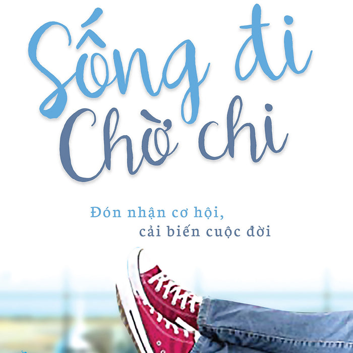 Sống Đi Chờ Chi - Vanlangbooks Sống Đi Chờ Chi - Vanlangbooks