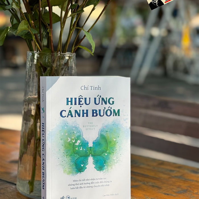 Hiệu Ứng Cánh Bướm - Chí Tinh – Cao Đức Hiếu Dịch - Nhã Nam – Nxb Công Thương Hiệu Ứng Cánh Bướm - Chí Tinh – Cao Đức Hiếu Dịch - Nhã Nam – Nxb Công Thương