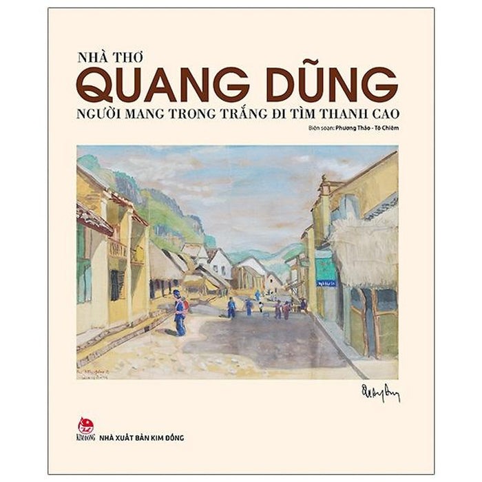 Nhà Thơ Quang Dũng - Người Mang Trong Trắng Đi Tìm Thanh Cao Nhà Thơ Quang Dũng - Người Mang Trong Trắng Đi Tìm Thanh Cao