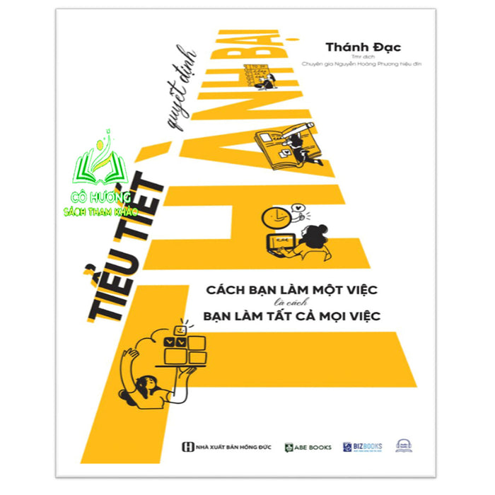 Sách - TiểU TiếT QuyếT ĐịNh ThàNh BạI: CáCh BạN LàM MộT ViệC Là CáCh BạN LàM TấT Cả MọI ViệC - Mc Sách - TiểU TiếT QuyếT ĐịNh ThàNh BạI: CáCh BạN LàM MộT ViệC Là CáCh BạN LàM TấT Cả MọI ViệC - Mc