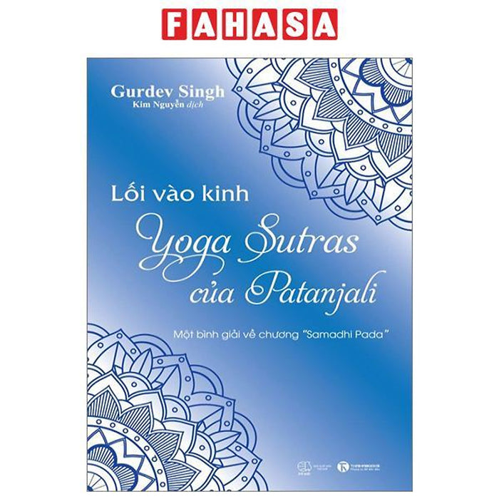 Lối Vào Kinh Yoga Sutras Của Patanjali - Một Bình Giải Về Chương “Samadhi Pada” Lối Vào Kinh Yoga Sutras Của Patanjali - Một Bình Giải Về Chương “Samadhi Pada”