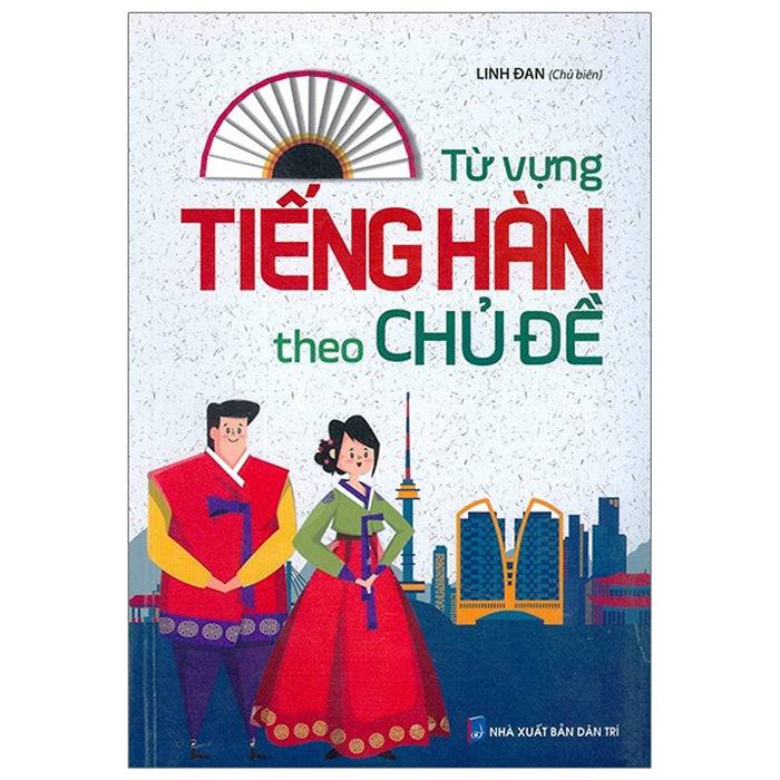 Từ Vựng Tiếng Hàn Theo Chủ Đề Từ Vựng Tiếng Hàn Theo Chủ Đề