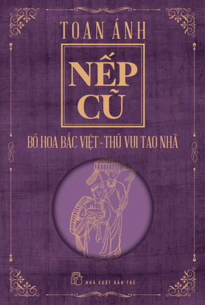 Nếp Cũ - Bó Hoa Bắc Việt - Thú Vui Tao Nhã _Tre