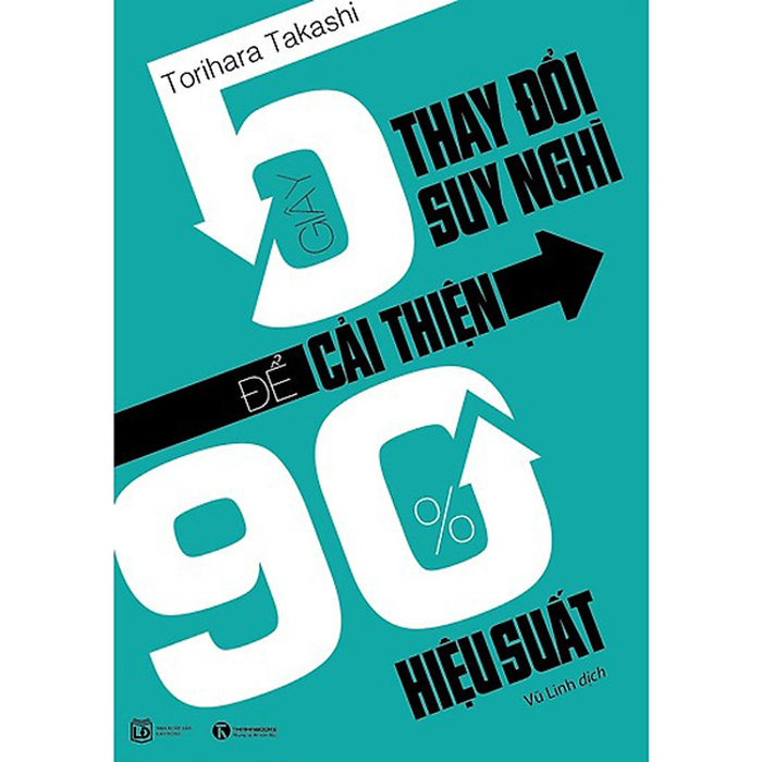 5 Giây Thay Đổi Suy Nghĩ Để Cải Thiện 90% Hiệu Suất - Xuất Bản 2016 5 Giây Thay Đổi Suy Nghĩ Để Cải Thiện 90% Hiệu Suất - Xuất Bản 2016