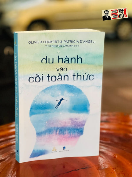 Du Hành Vào Cõi Toàn Thức - Olivier Lockert & Patricia D'Angeli – Thiện Tri Thức