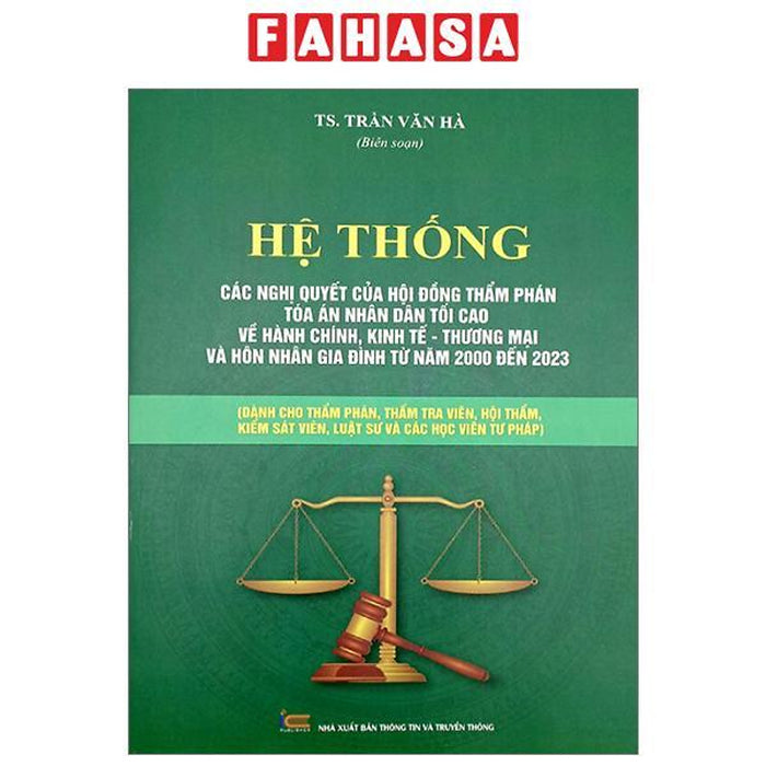 Hệ Thống Các Nghị Quyết Của Hội Đồng Thẩm Phán Tòa Án Nhân Dân Tối Cao Về Hành Chính, Kinh Tế-Thương Mại Và Hôn Nhân Gia Đình Từ Năm 2000 Đến 2023 (Dành Cho Phẩm Phán, Thẩm Tra Viên, Hội Thẩm, Kiểm Soát Viên, Luật Sự Và Các Học Viên Tư Pháp) Hệ Thống Các Nghị Quyết Của Hội Đồng Thẩm Phán Tòa Án Nhân Dân Tối Cao Về Hành Chính, Kinh Tế-Thương Mại Và Hôn Nhân Gia Đình Từ Năm 2000 Đến 2023 (Dành Cho Phẩm Phán, Thẩm Tra Viên, Hội Thẩm, Kiểm Soát Viên, Luật Sự Và Các Học Viên Tư Pháp)