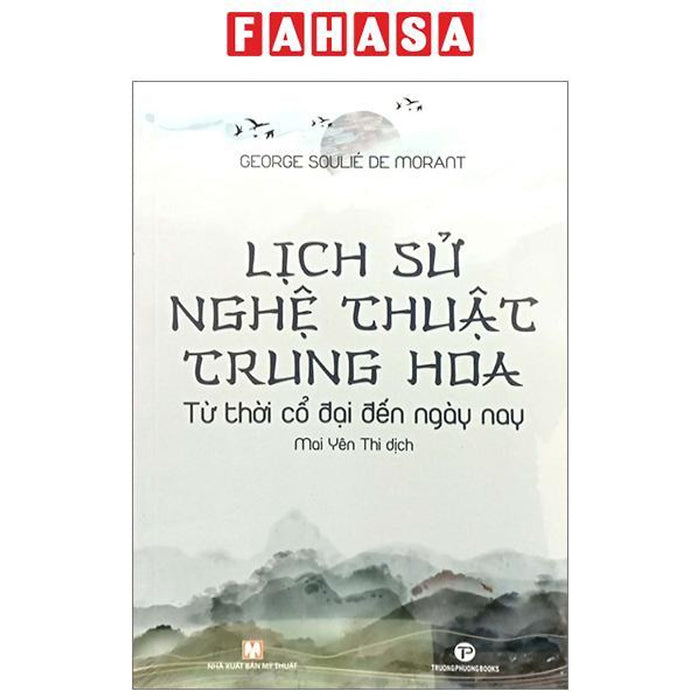 Lịch Sử Nghệ Thuật Trung Hoa - Từ Thời Cổ Đại Đến Ngày Nay Lịch Sử Nghệ Thuật Trung Hoa - Từ Thời Cổ Đại Đến Ngày Nay