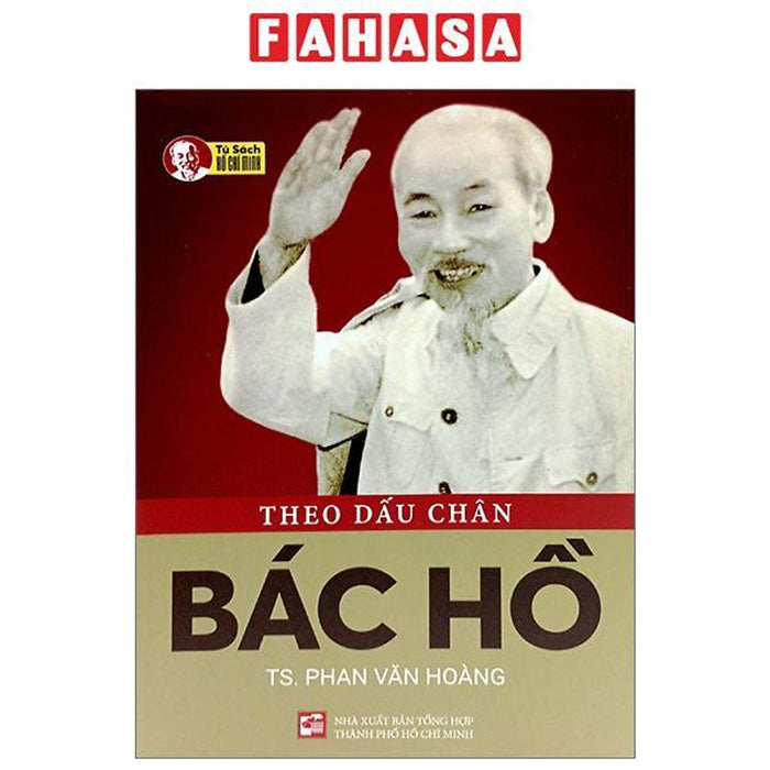 Theo Dấu Chân Bác Hồ (Tái Bản 2023) Theo Dấu Chân Bác Hồ (Tái Bản 2023)