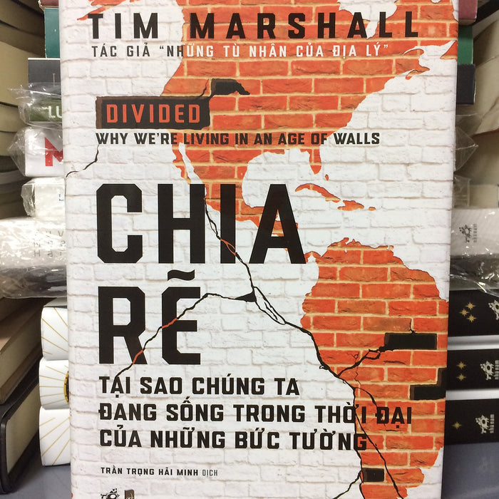 Chia Rẽ - Tại Sao Chúng Ta Đang Sống Trong Thời Đại Của Những Bức Tường Chia Rẽ - Tại Sao Chúng Ta Đang Sống Trong Thời Đại Của Những Bức Tường