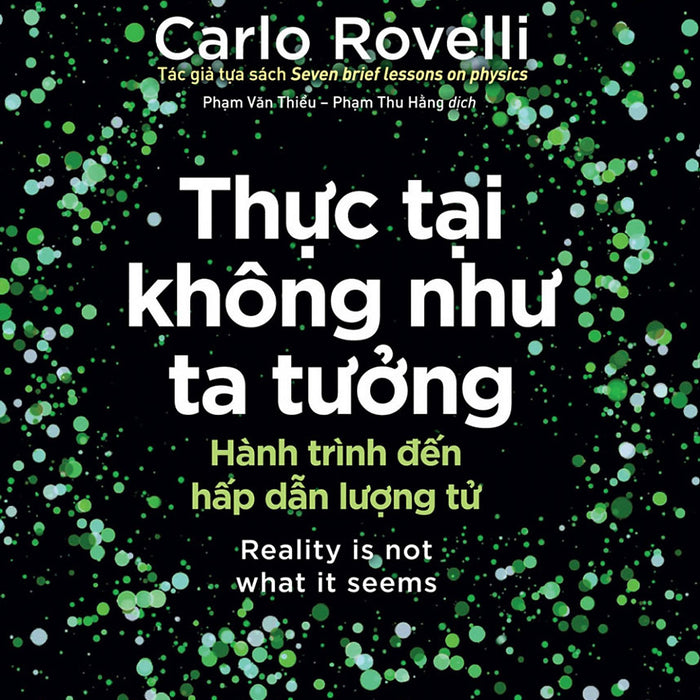 Thực Tại Không Như Ta Tưởng: Hành Trình Đến Hấp Dẫn Lượng Tử _Tre Thực Tại Không Như Ta Tưởng: Hành Trình Đến Hấp Dẫn Lượng Tử _Tre