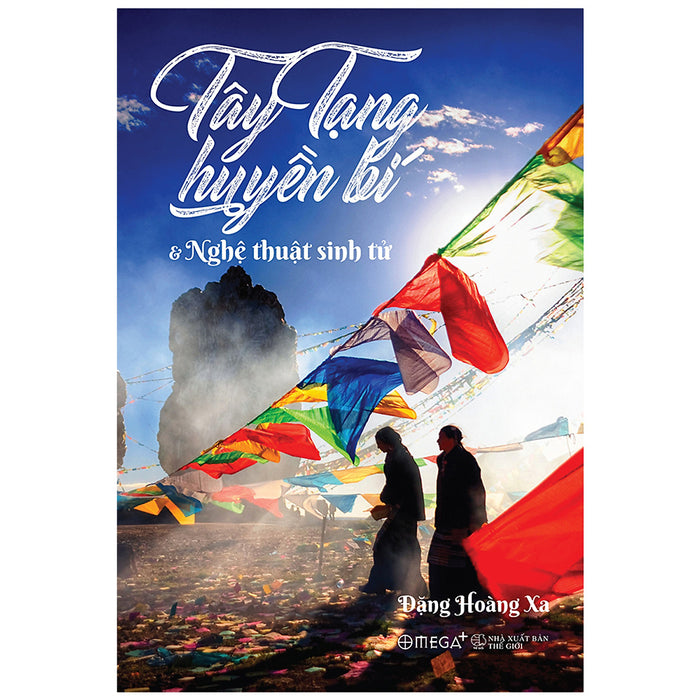 Tây Tạng Huyền Bí & Nghệ Thuật Sinh Tử (Tái Bản 2020) Tây Tạng Huyền Bí & Nghệ Thuật Sinh Tử (Tái Bản 2020)