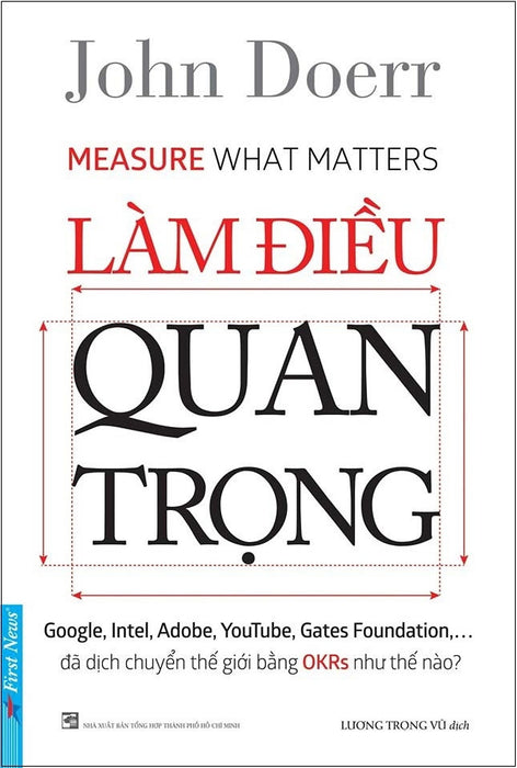 Làm Điều Quan Trọng - John Doerr - Lương Trọng Vũ Dịch - (Bìa Mềm) Làm Điều Quan Trọng - John Doerr - Lương Trọng Vũ Dịch - (Bìa Mềm)