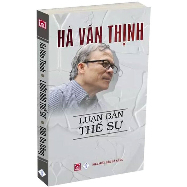 Luận Bàn Thế Sự - Hà Văn Thịnh - (Bìa Mềm)